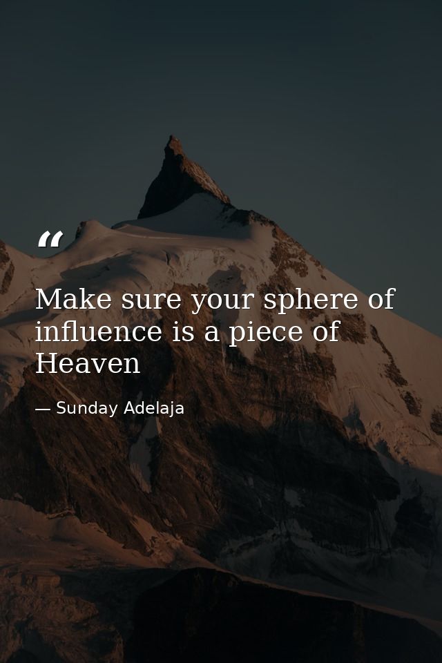 Make sure your sphere of influence is a piece of Heaven — Sunday Adelaja