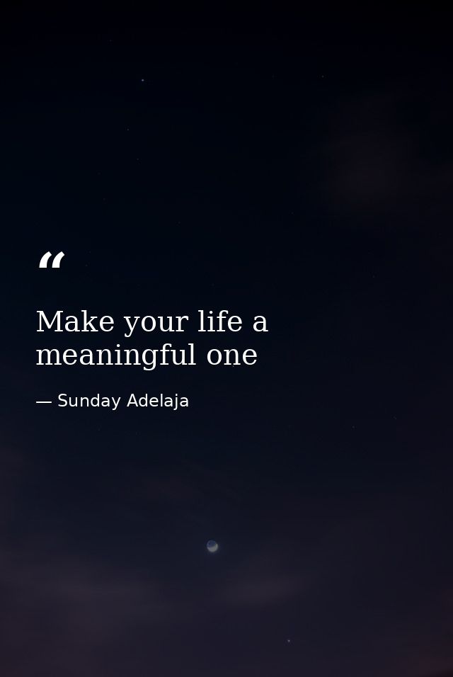 Make your life a meaningful one — Sunday Adelaja