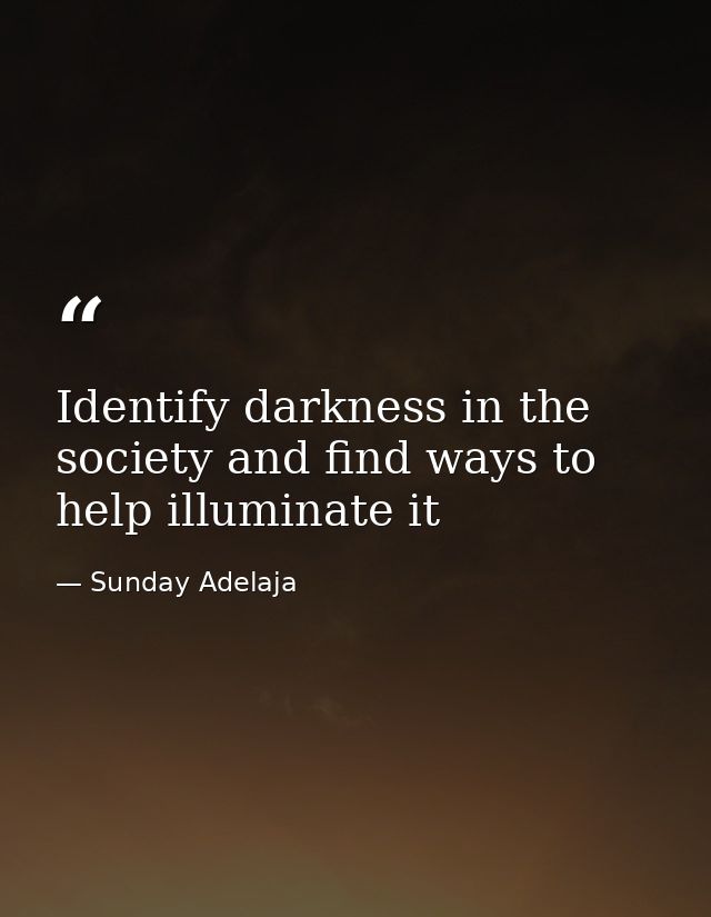 Identify darkness in the society and find ways to help illuminate it — Sunday Adelaja