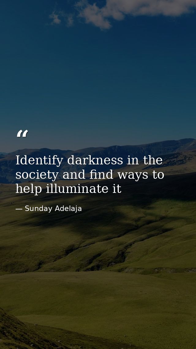 Identify darkness in the society and find ways to help illuminate it — Sunday Adelaja