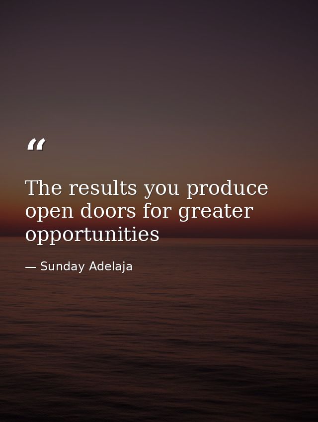 The results you produce open doors for greater opportunities — Sunday Adelaja