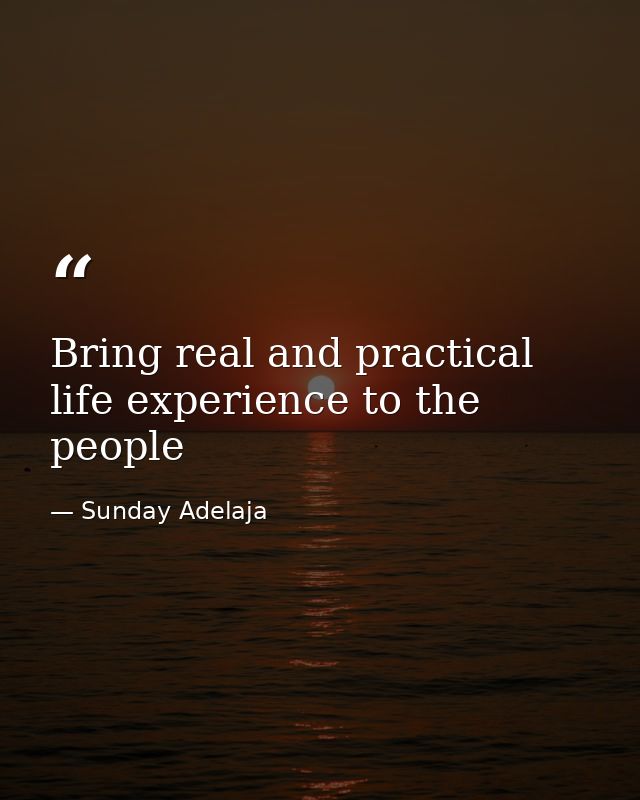 Bring real and practical life experience to the people — Sunday Adelaja
