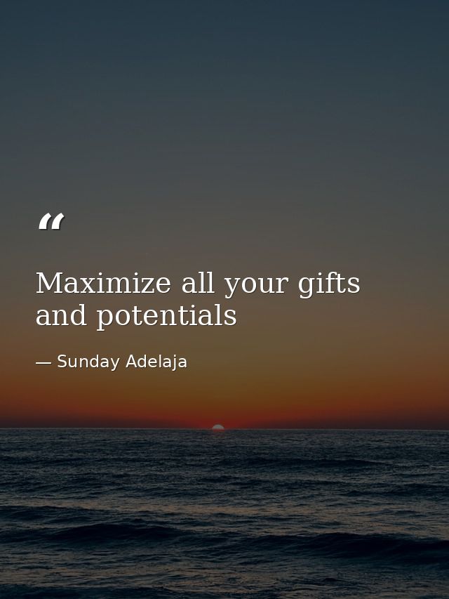Maximize all your gifts and potentials — Sunday Adelaja
