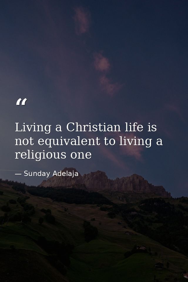 Living a Christian life is not equivalent to living a religious one — Sunday Adelaja