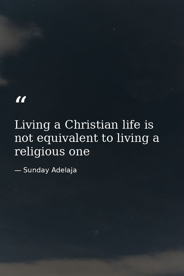 Living a Christian life is not equivalent to living a religious one — Sunday Adelaja