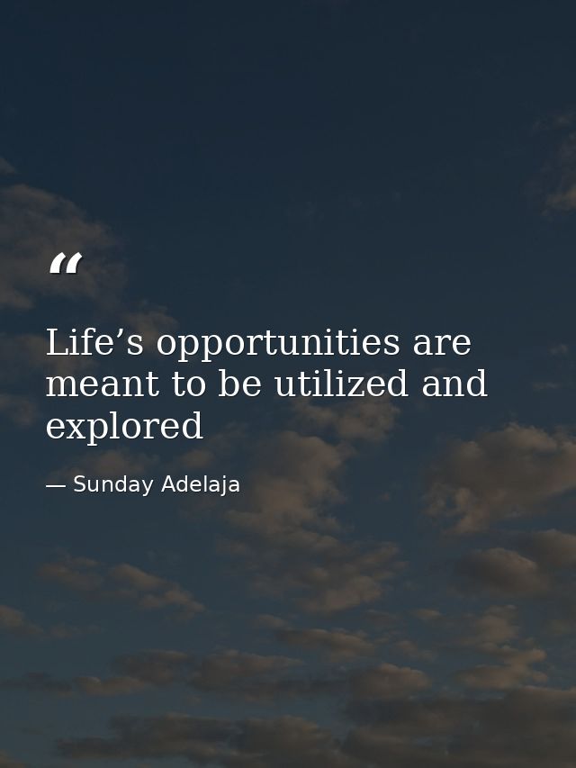 Life’s opportunities are meant to be utilized and explored — Sunday Adelaja