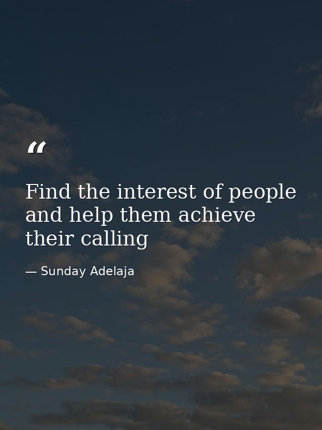 Find the interest of people and help them achieve their calling — Sunday Adelaja