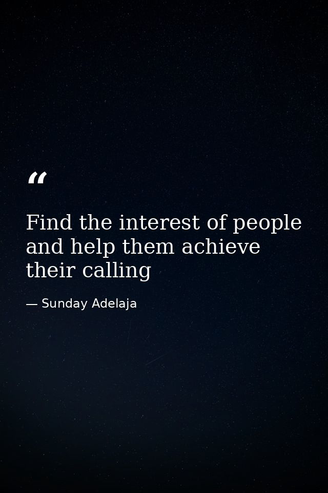 Find the interest of people and help them achieve their calling — Sunday Adelaja