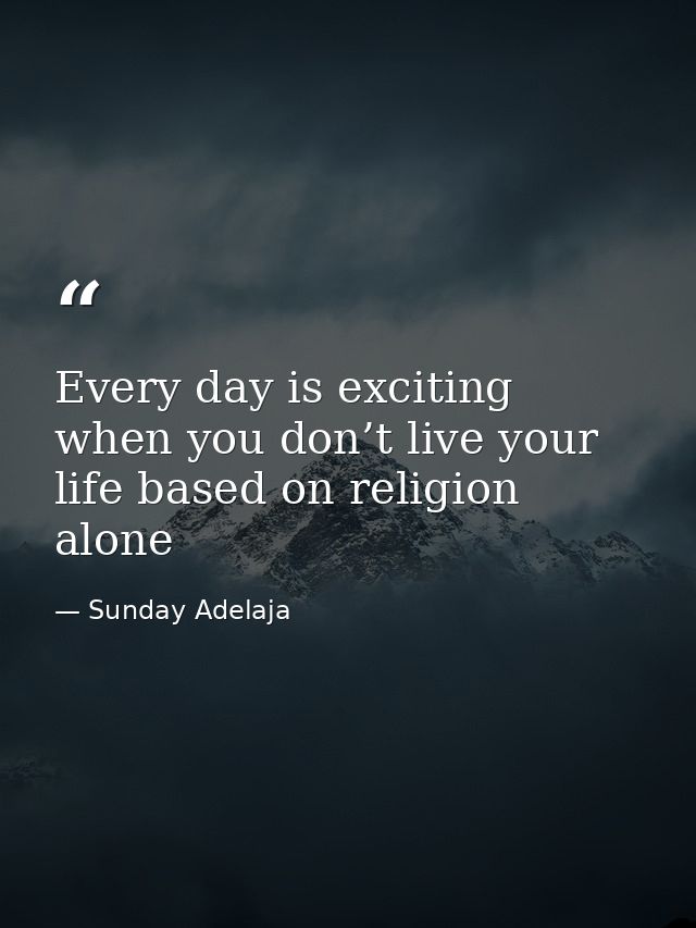 Every day is exciting when you don’t live your life based on religion alone — Sunday Adelaja