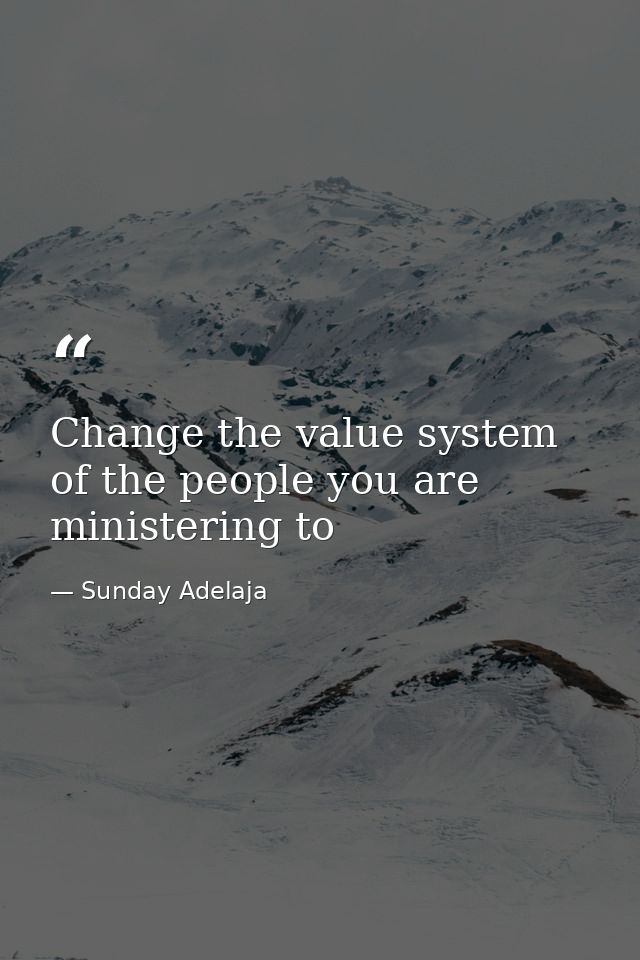 Change the value system of the people you are ministering to — Sunday Adelaja