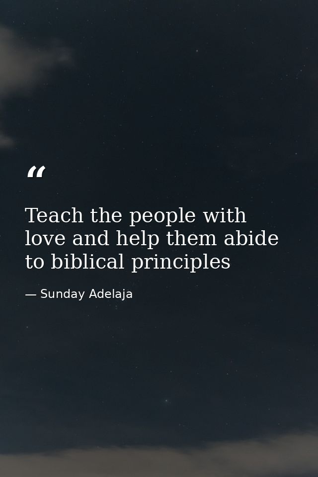 Teach the people with love and help them abide to biblical principles — Sunday Adelaja