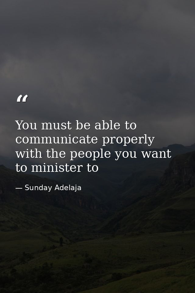You must be able to communicate properly with the people you want to minister to — Sunday Adelaja