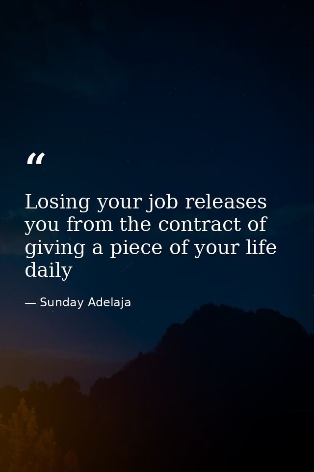Losing your job releases you from the contract of giving a piece of your life daily — Sunday Adelaja