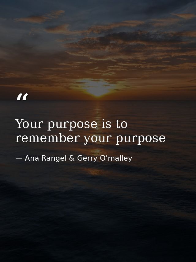 Your purpose is to remember your purpose — Ana Rangel & Gerry O'malley