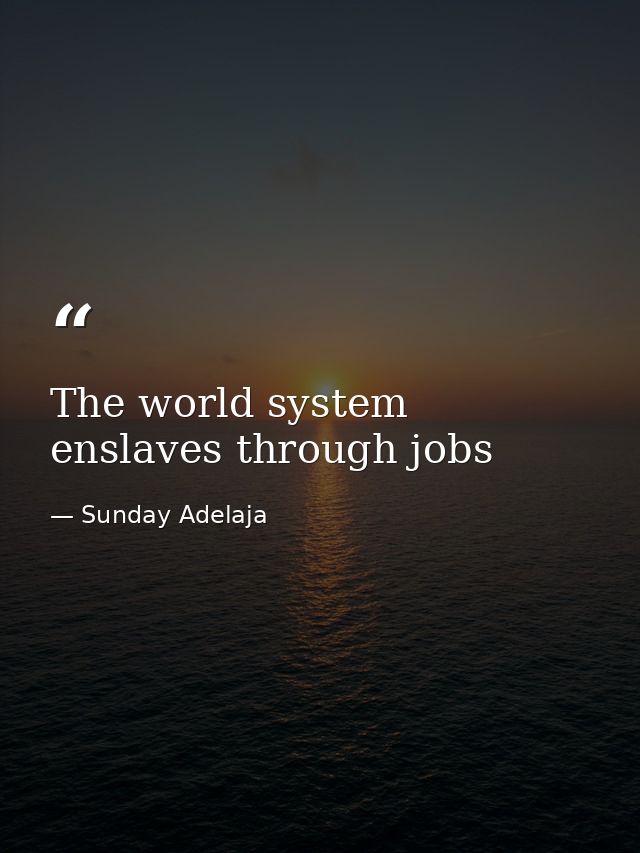 The world system enslaves through jobs — Sunday Adelaja