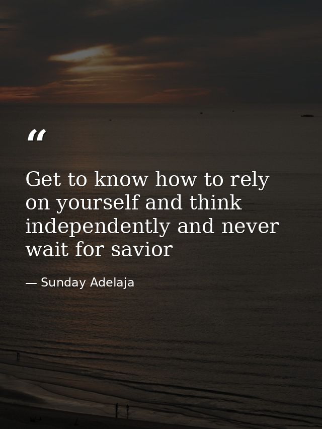 Get to know how to rely on yourself and think independently and never wait for savior — Sunday Adelaja