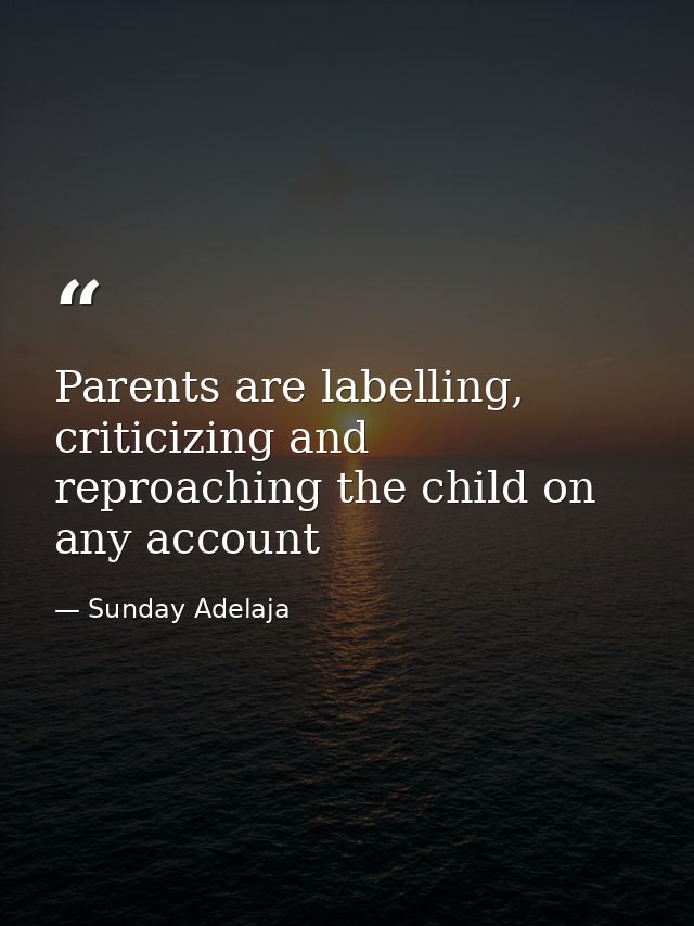 Parents are labelling, criticizing and reproaching the child on any account — Sunday Adelaja
