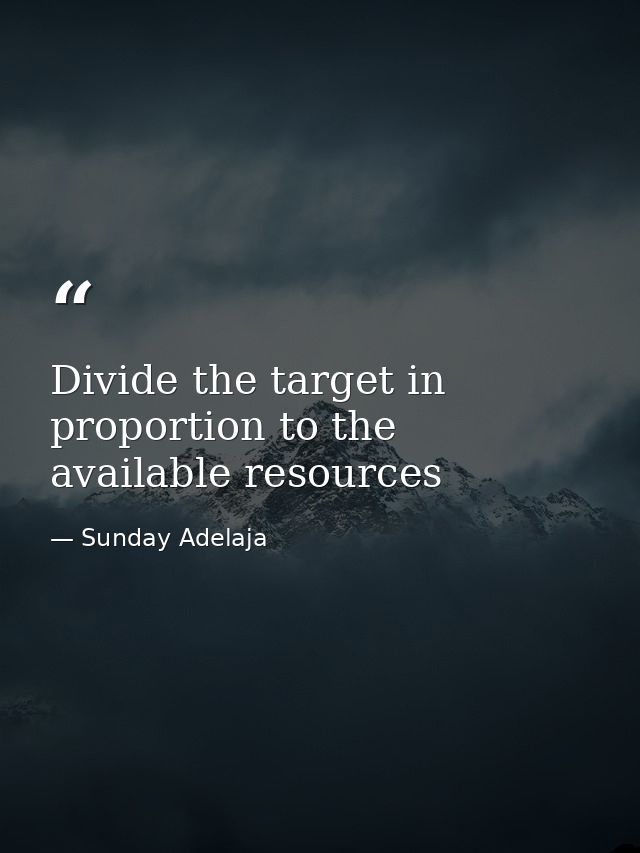 Divide the target in proportion to the available resources — Sunday Adelaja