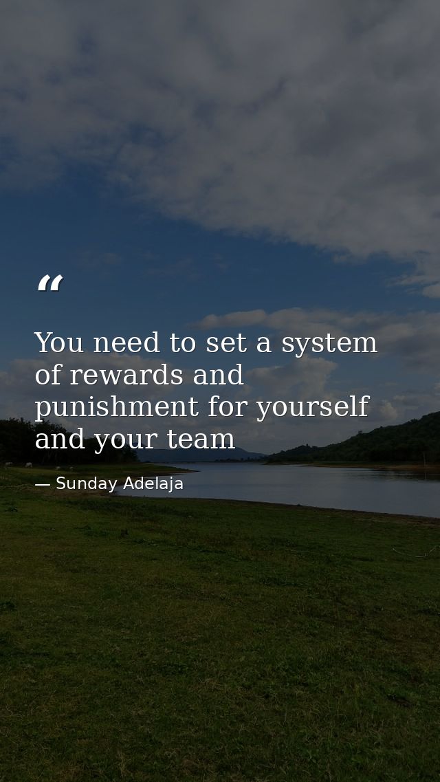 You need to set a system of rewards and punishment for yourself and your team — Sunday Adelaja