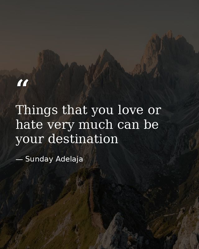 Things that you love or hate very much can be your destination — Sunday Adelaja