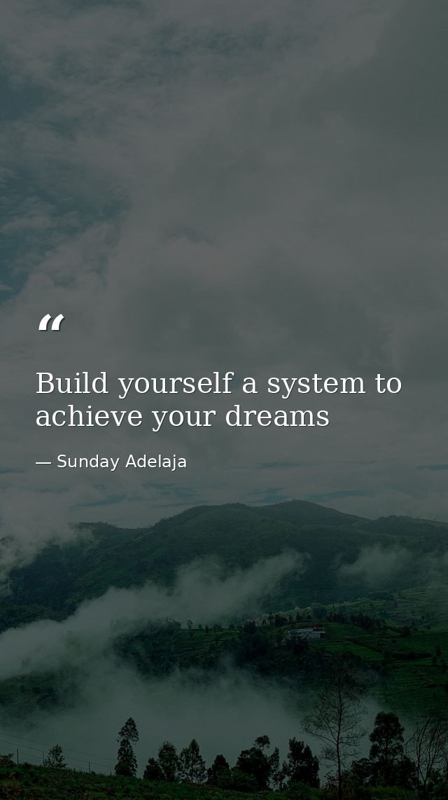Build yourself a system to achieve your dreams — Sunday Adelaja