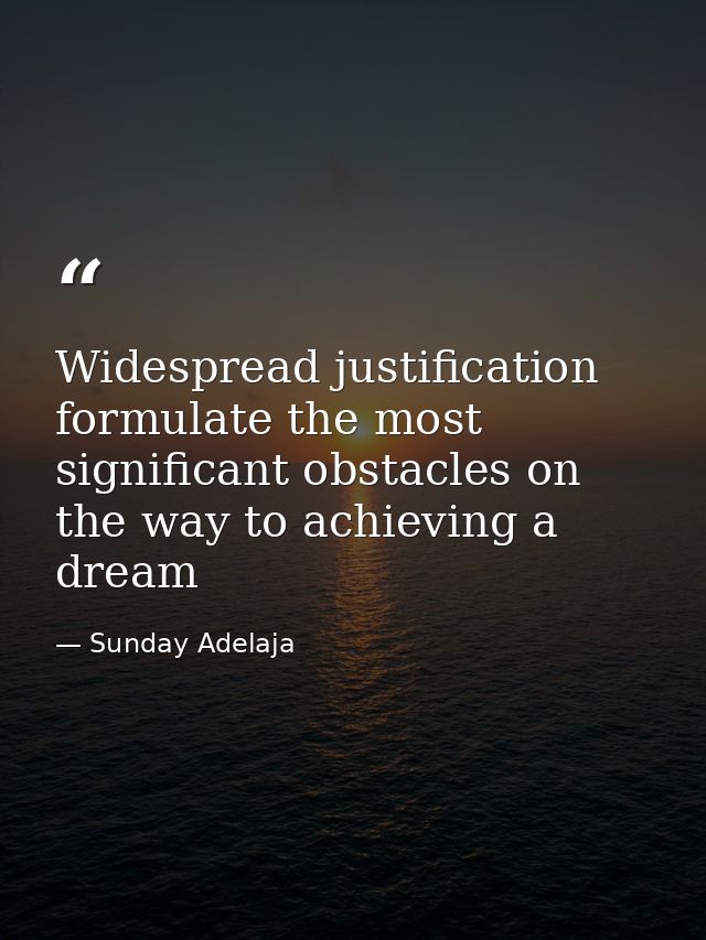 Widespread justification formulate the most significant obstacles on the way to achieving a dream — Sunday Adelaja