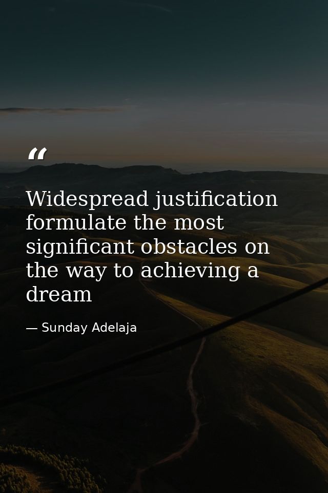 Widespread justification formulate the most significant obstacles on the way to achieving a dream — Sunday Adelaja