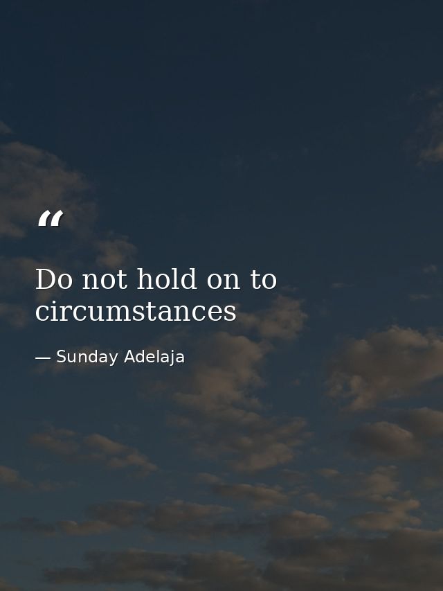 Do not hold on to circumstances — Sunday Adelaja