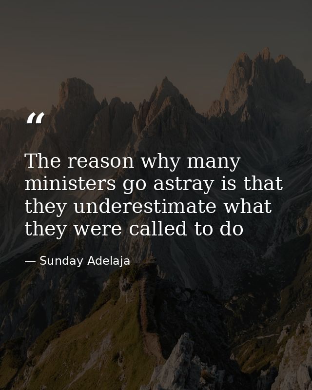 The reason why many ministers go astray is that they underestimate what they were called to do — Sunday Adelaja