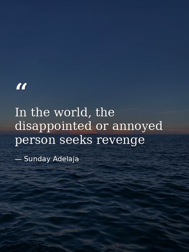 In the world, the disappointed or annoyed person seeks revenge — Sunday Adelaja