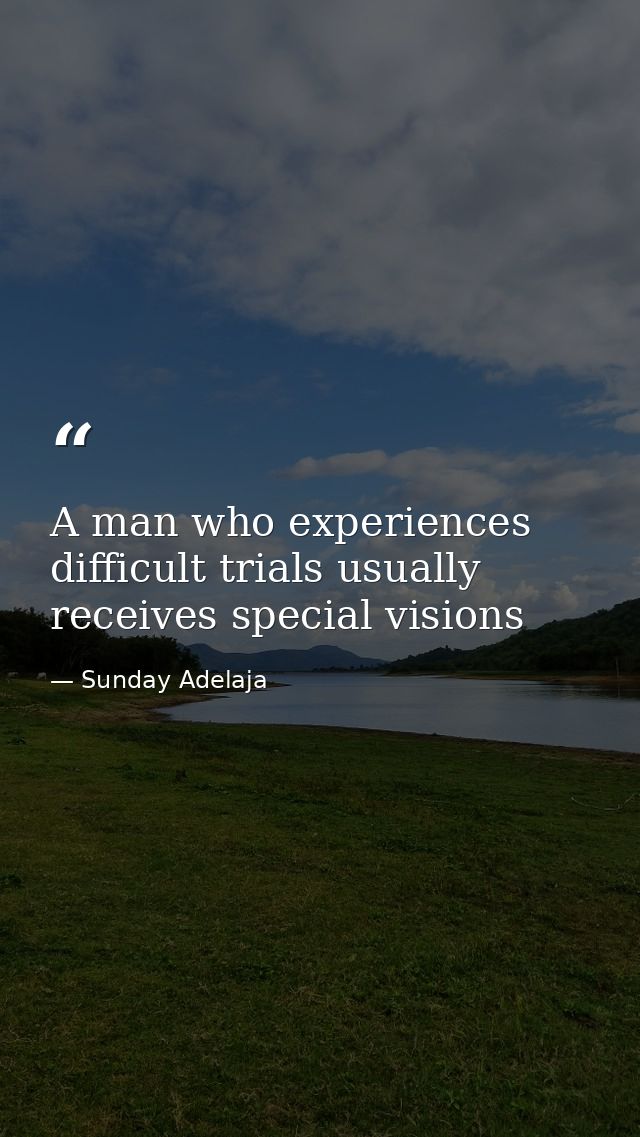 A man who experiences difficult trials usually receives special visions — Sunday Adelaja