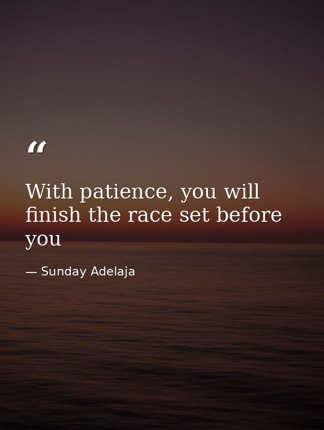 With patience, you will finish the race set before you — Sunday Adelaja