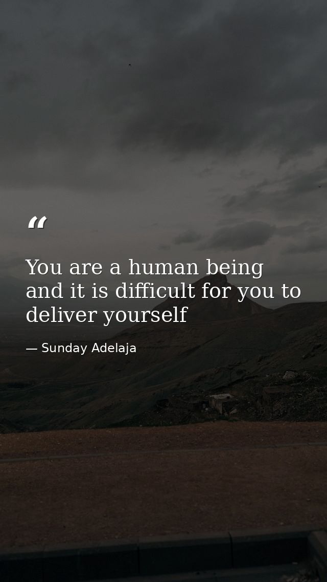 You are a human being and it is difficult for you to deliver yourself — Sunday Adelaja