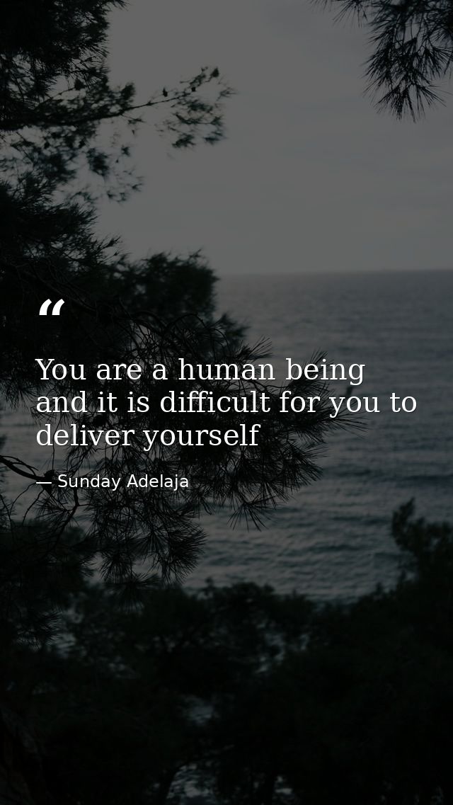 You are a human being and it is difficult for you to deliver yourself — Sunday Adelaja