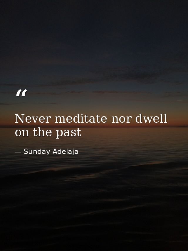 Never meditate nor dwell on the past — Sunday Adelaja