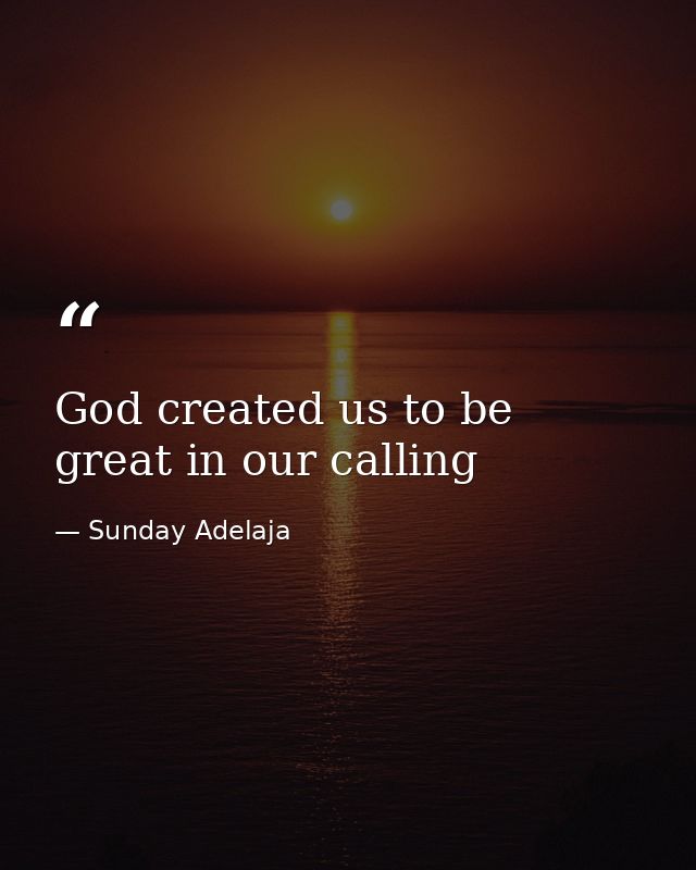 God created us to be great in our calling — Sunday Adelaja