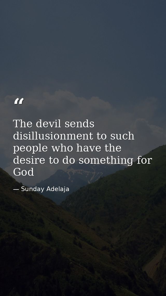 The devil sends disillusionment to such people who have the desire to do something for God — Sunday Adelaja