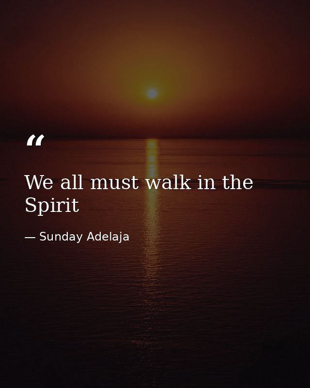 We all must walk in the Spirit — Sunday Adelaja
