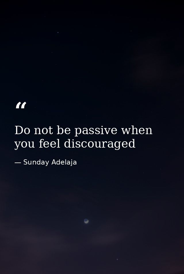 Do not be passive when you feel discouraged — Sunday Adelaja