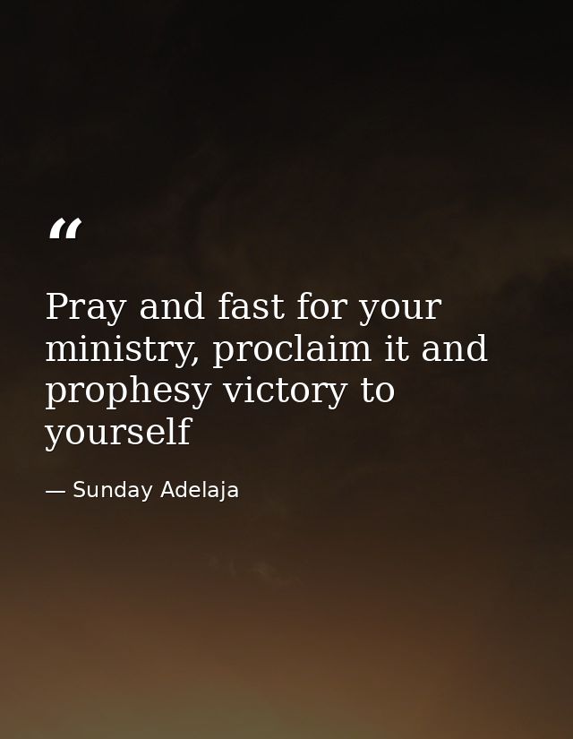Pray and fast for your ministry, proclaim it and prophesy victory to yourself — Sunday Adelaja