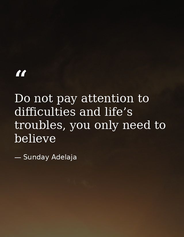 Do not pay attention to difficulties and life’s troubles, you only need to believe — Sunday Adelaja