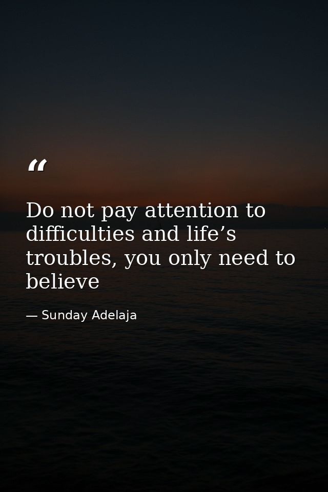 Do not pay attention to difficulties and life’s troubles, you only need to believe — Sunday Adelaja