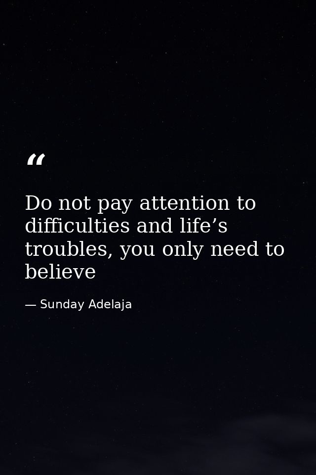 Do not pay attention to difficulties and life’s troubles, you only need to believe — Sunday Adelaja