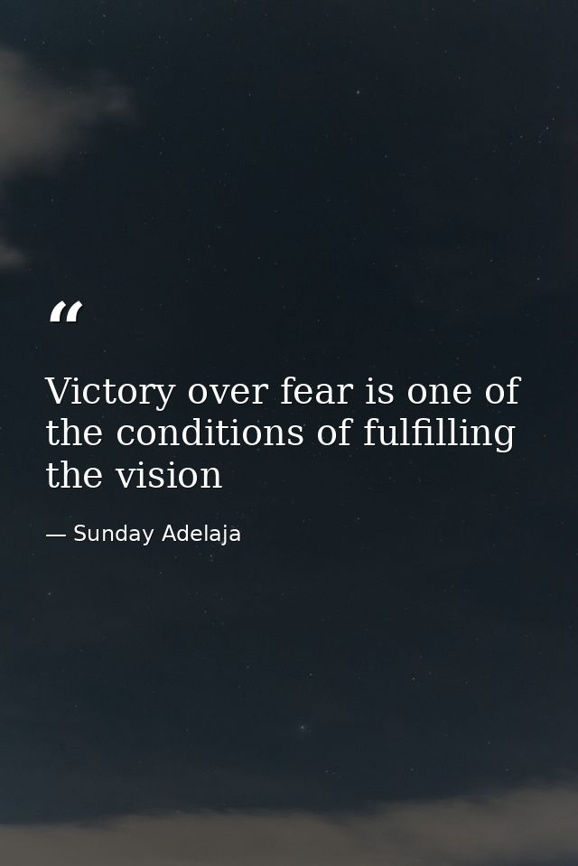 Victory over fear is one of the conditions of fulfilling the vision — Sunday Adelaja