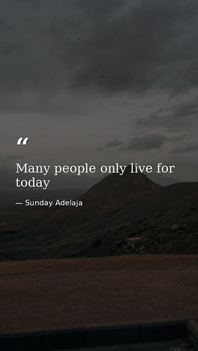 Many people only live for today — Sunday Adelaja