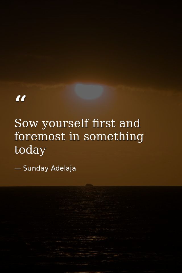 Sow yourself first and foremost in something today — Sunday Adelaja
