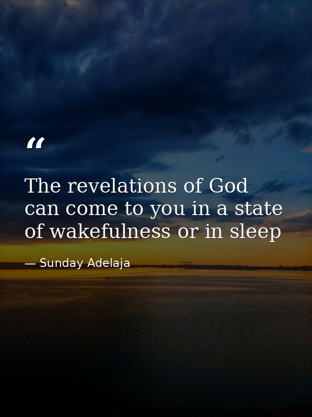 The revelations of God can come to you in a state of wakefulness or in sleep — Sunday Adelaja