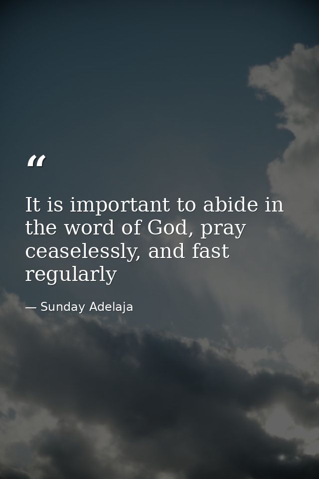 It is important to abide in the word of God, pray ceaselessly, and fast regularly — Sunday Adelaja