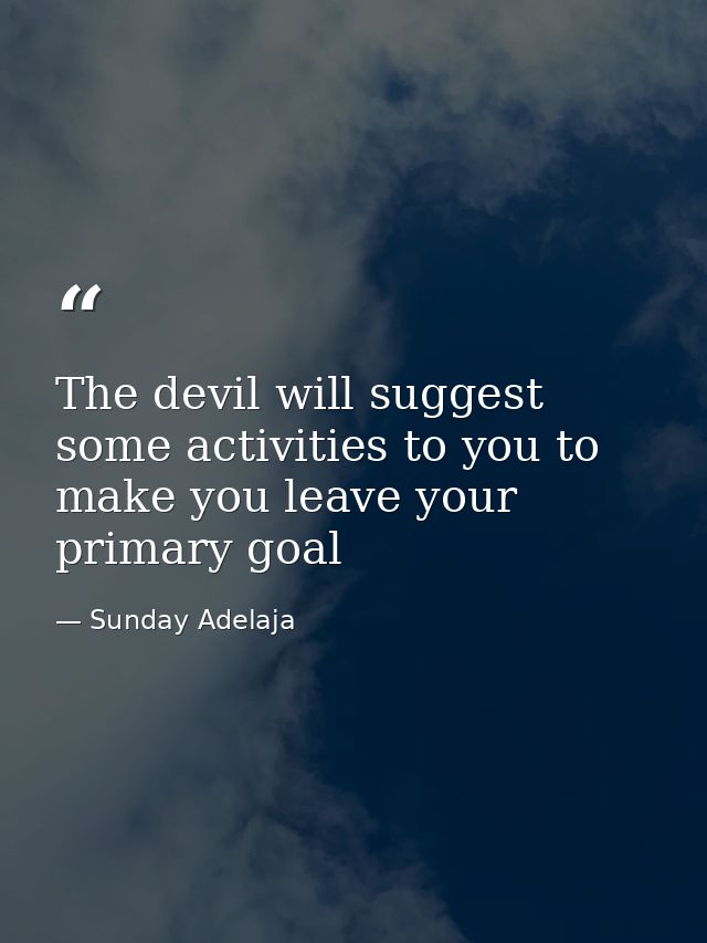 The devil will suggest some activities to you to make you leave your primary goal — Sunday Adelaja