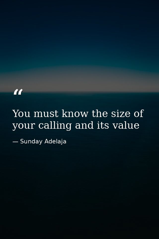 You must know the size of your calling and its value — Sunday Adelaja